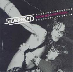 Silverhead : Show Me Everything